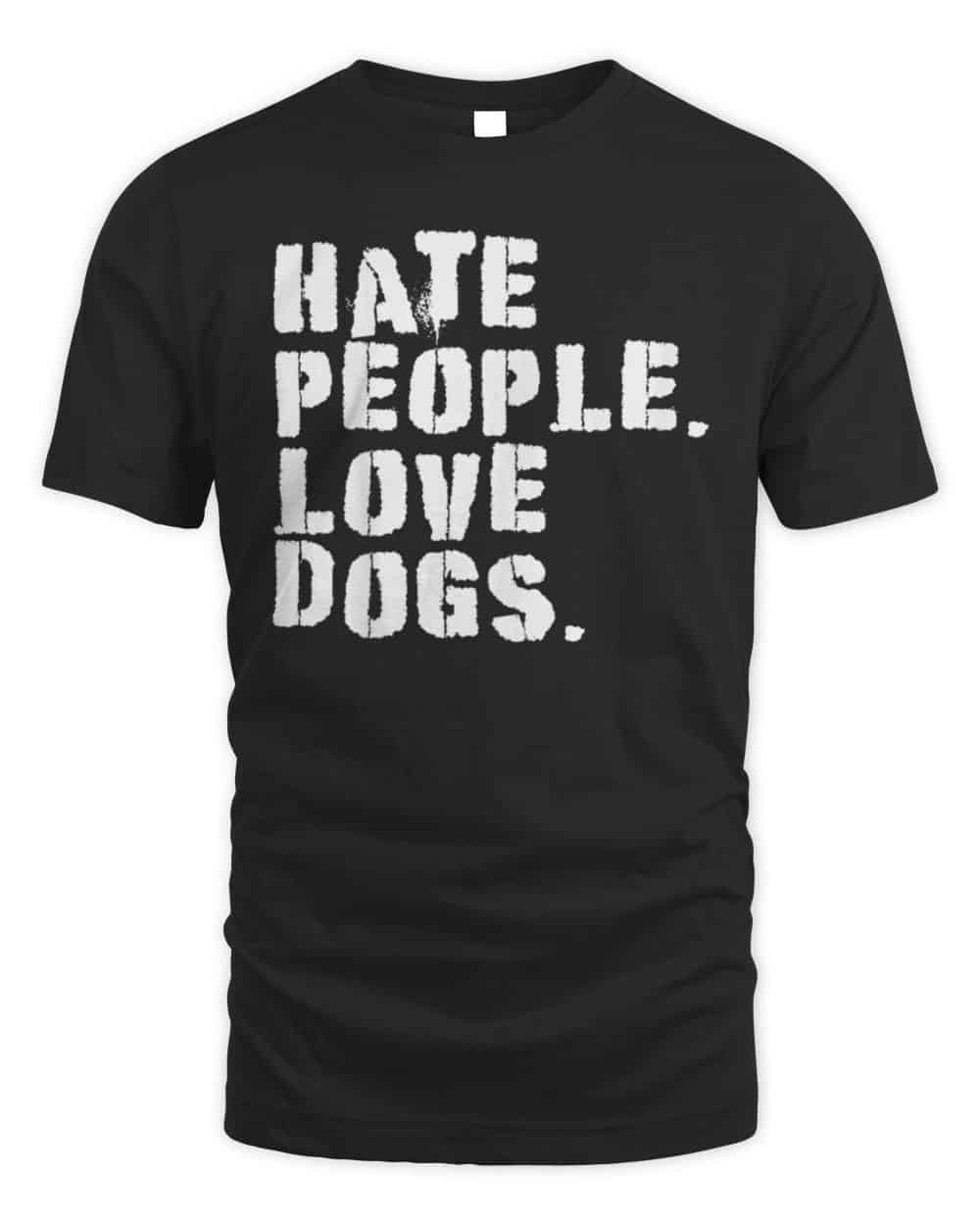 Funny Hate People. Love Dogs - Dog Owners T-Shirt
